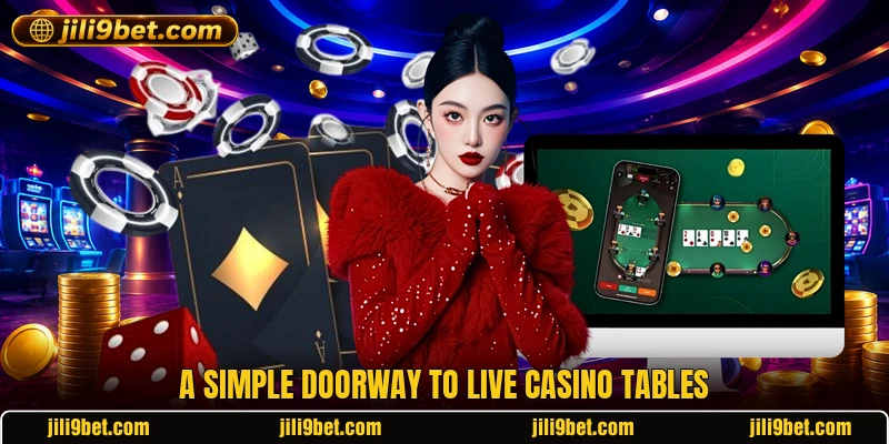 A simple doorway to live casino tables A simple doorway to live casino tables