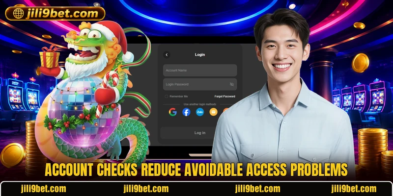 Account checks reduce avoidable access problems Account checks reduce avoidable access problems