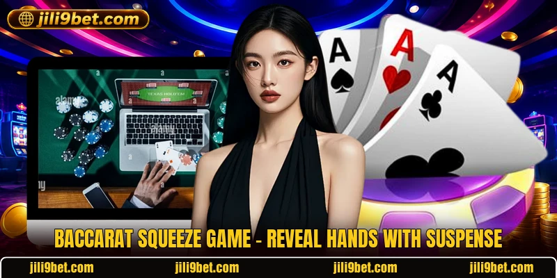 Baccarat Squeeze Game - Reveal Hands With Suspense