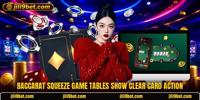 Baccarat squeeze game tables show clear card action