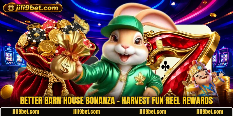 Better Barn House Bonanza - Harvest Fun Reel Rewards