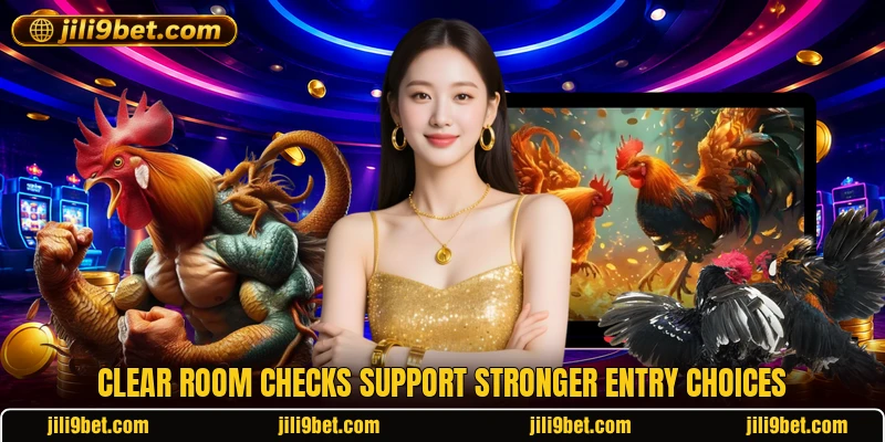 Clear room checks support stronger entry choices Clear room checks support stronger entry choices