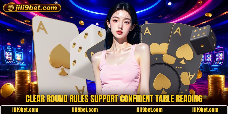 Clear round rules support confident table reading