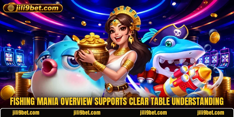 Fishing Mania overview supports clear table understanding