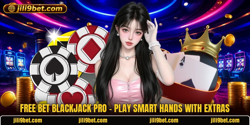 Free Bet Blackjack Pro - Play Smart Hands With Extras