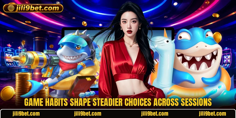 Game habits shape steadier choices across sessions