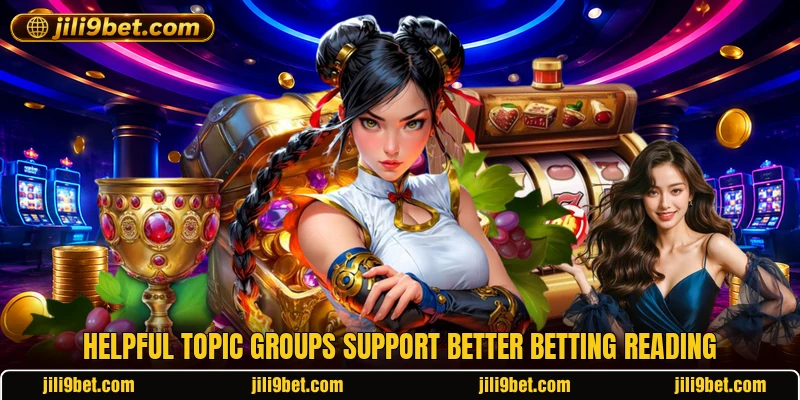 Helpful topic groups support better betting reading