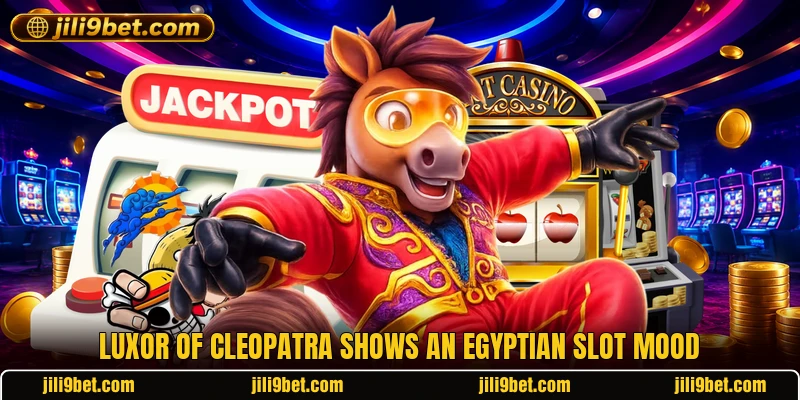 Luxor of Cleopatra shows an Egyptian slot mood