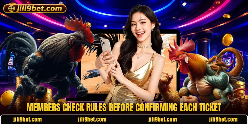 Members check rules before confirming each ticket Members check rules before confirming each ticket