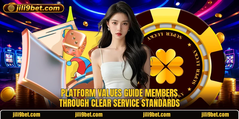 Platform values guide members through clear service standards Platform values guide members through clear service standards