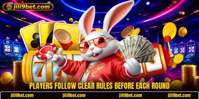 Players follow clear rules before each round Players follow clear rules before each round