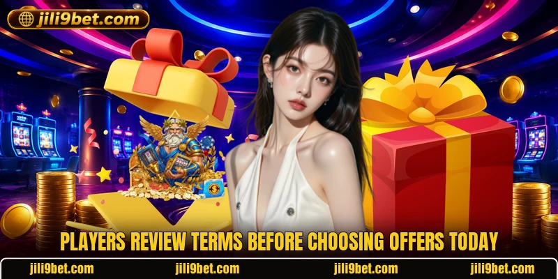 Players review terms before choosing offers today