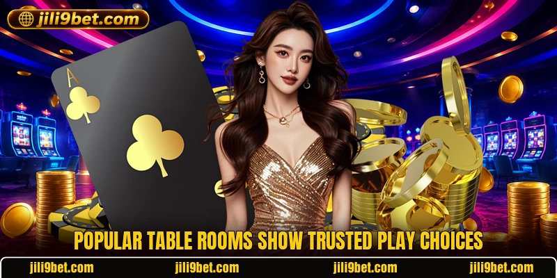 Popular table rooms show trusted play choices