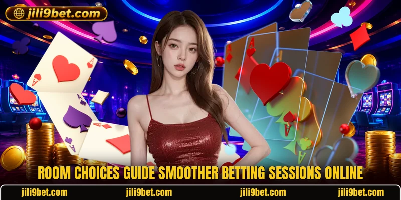 Room choices guide smoother betting sessions online