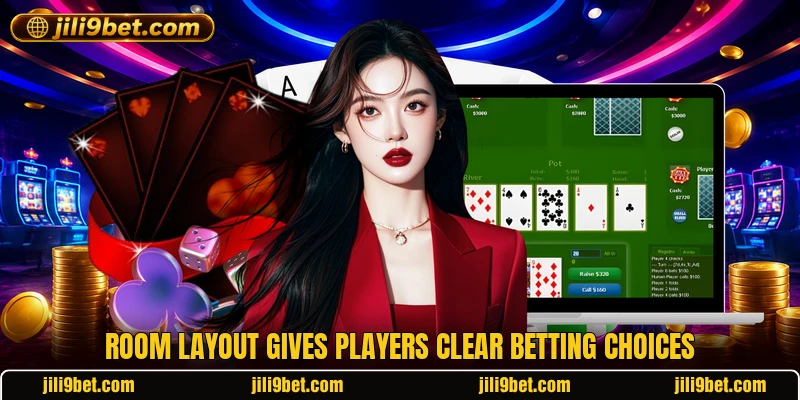 Room layout gives players clear betting choices Room layout gives players clear betting choices