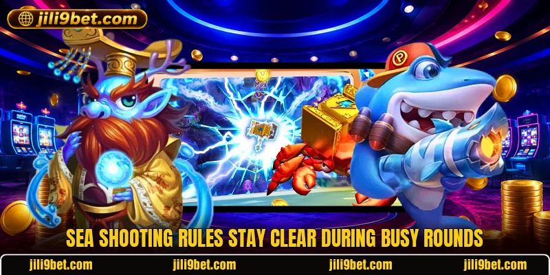 Sea shooting rules stay clear during busy rounds