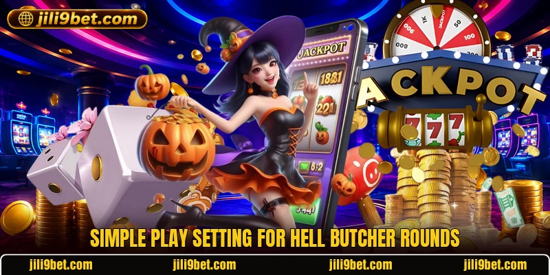 Simple play setting for Hell Butcher rounds Simple play setting for Hell Butcher rounds