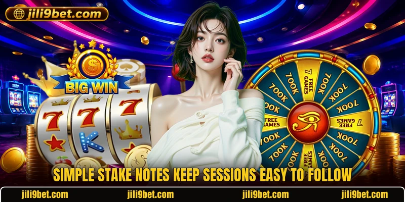 Simple stake notes keep sessions easy to follow Simple stake notes keep sessions easy to follow