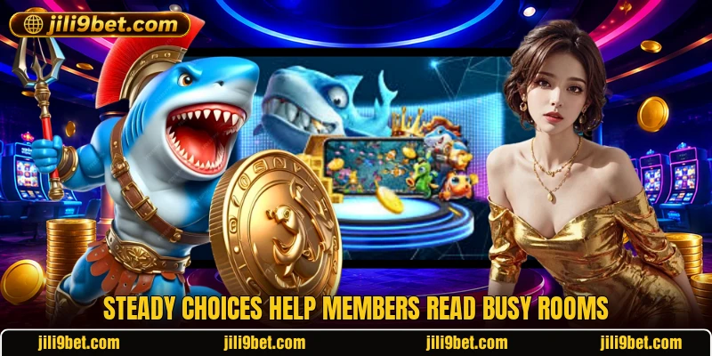Steady choices help members read busy rooms