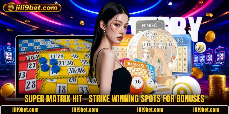 Super Matrix Hit - Strike Winning Spots For Bonuses